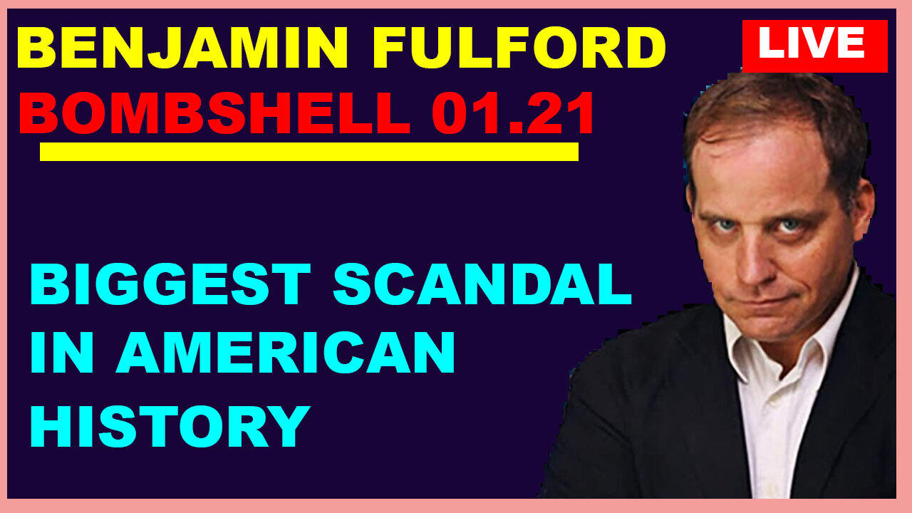 BENJAMIN FULFORD BOMBSHELL 01.21.2024: BIGGEST SCANDAL IN AMERICAN HISTORY