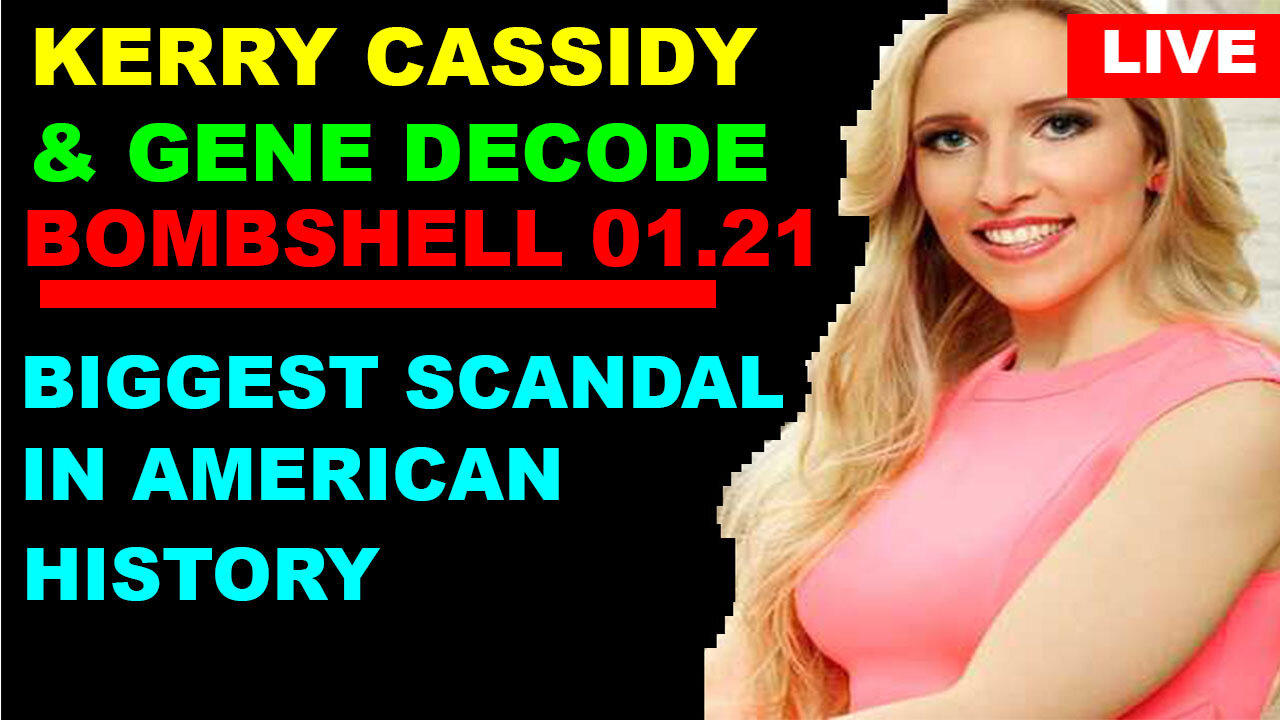 Kerry Cassidy & Gene Decode, Benjamin Fulford HUGE INTEL 01.21: BIGGEST SCANDAL IN AMERICAN HISTORY