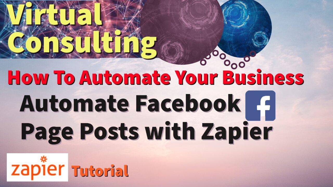 How To Automate Facebook Page Posts with Zapier | How To Automate Your Business | Zapier Tutorial