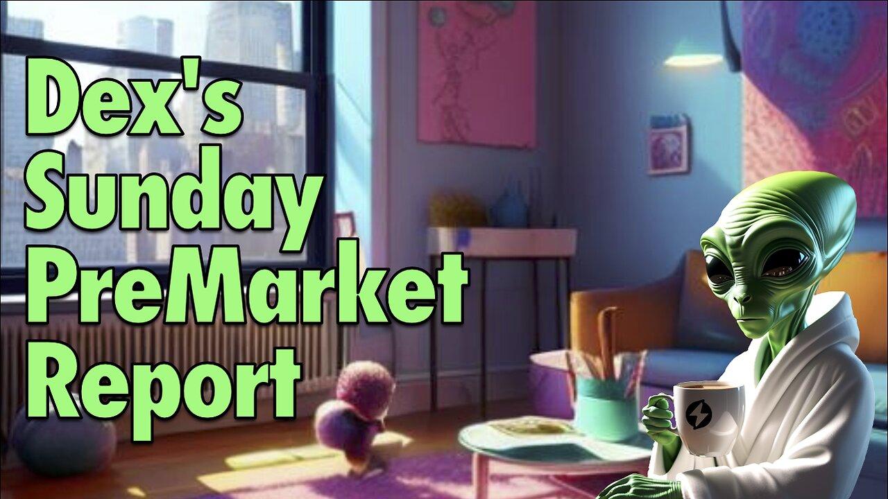 Dex’s Sunday PreMarket Report 1-21-24