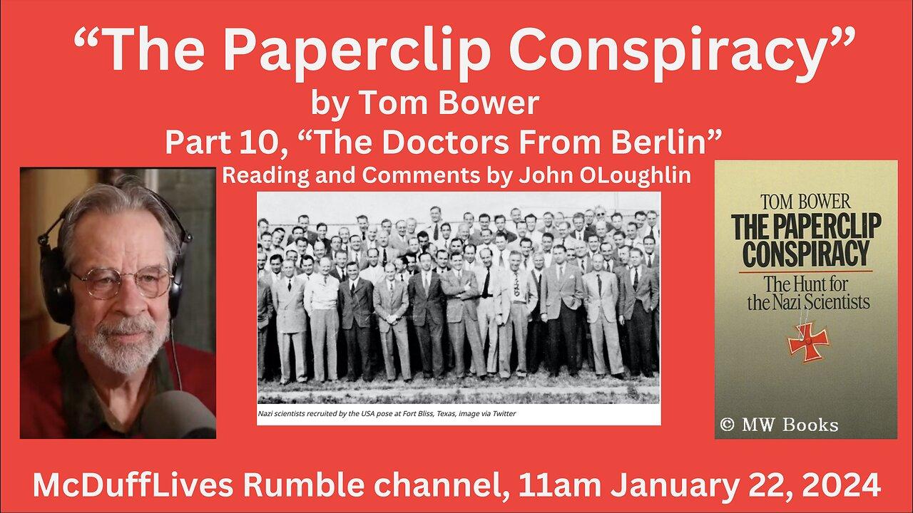 “The Paperclip Conspiracy”, part 10: Part 10, “The Doctors From Berlin”. 012224