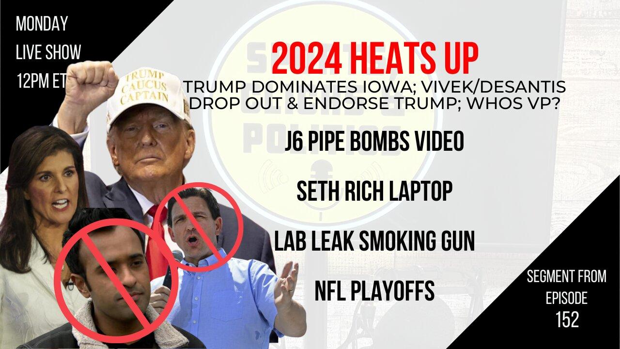 EP152: Election 2024, J6 Pipe Bomb Video, Seth Rich Laptop, Lab Leak Smoking Gun, NFL Playoffs