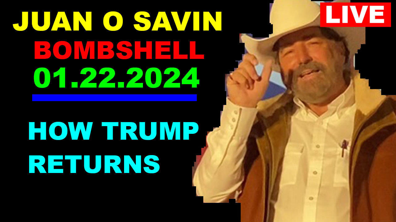Juan O Savin & David Rodriguez BOMBSHELL 01.22.2024: "How Trump Returns"