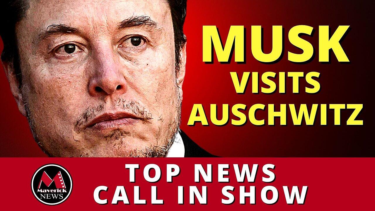 "Elon Musk's Visits Auschwitz-Birkenau | Maverick News