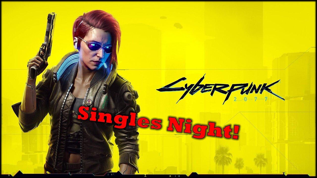 Cyberpunk 2077 | Singles Night | Live Stream