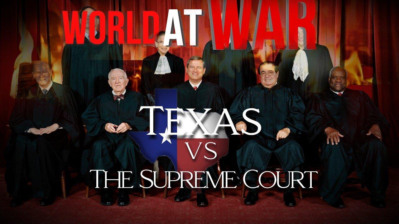 World At WAR with Dean Ryan 'Texas VS The Supreme Court'