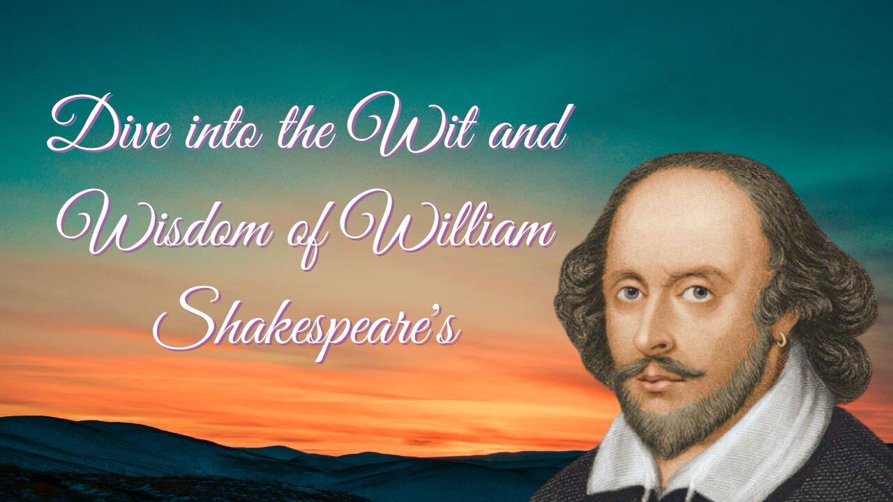 Dive into the Wit and Wisdom of William Shakespeare's