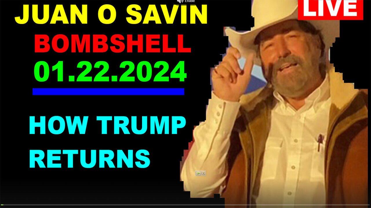 Juan O Savin & David Rodriguez BOMBSHELL 01.22.2024- 'How Trump Returns'