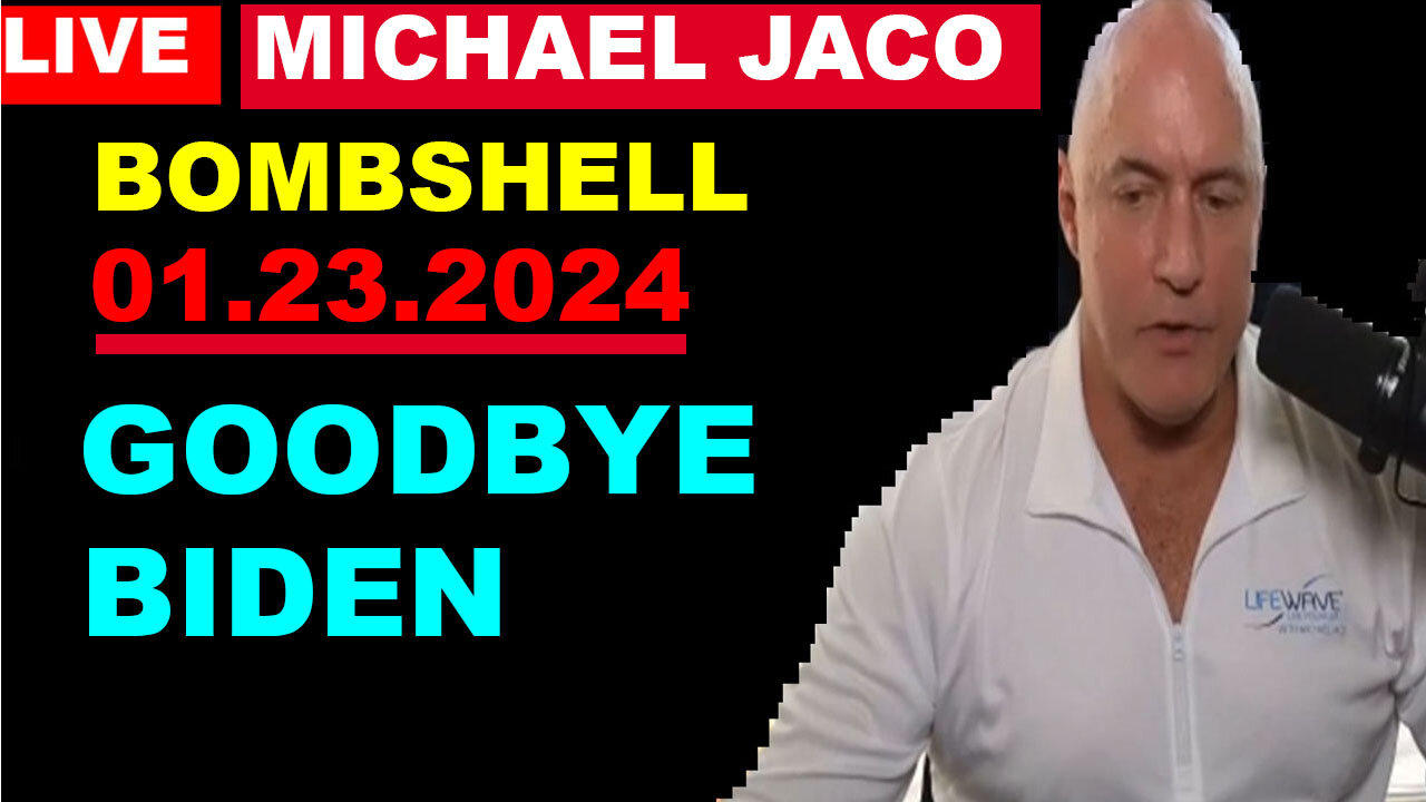 MICHAEL JACO HUGE INTEL 01.23.2024: "BOMBSHELL"...GOODBYE BIDEN