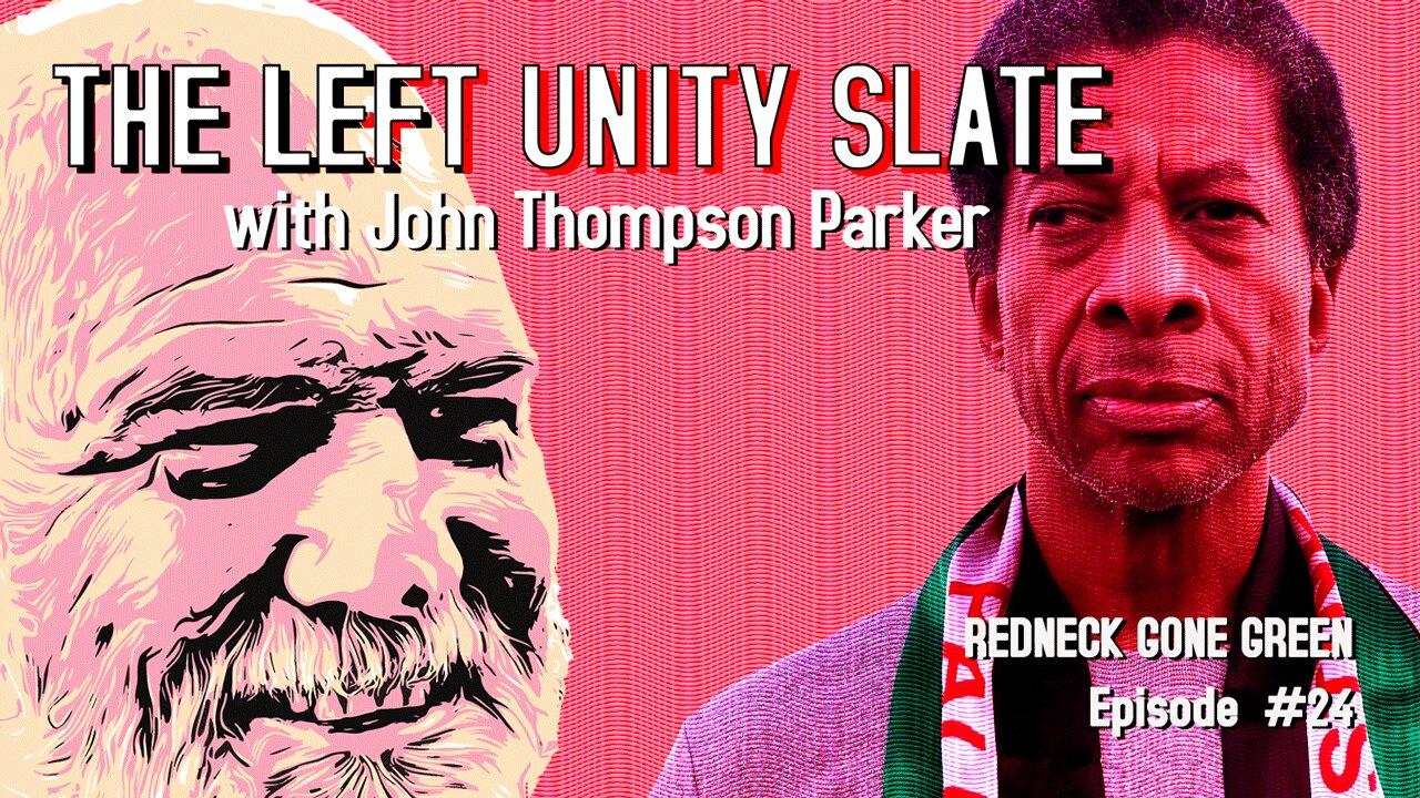 The Left Unity Slate with John Thompson Parker