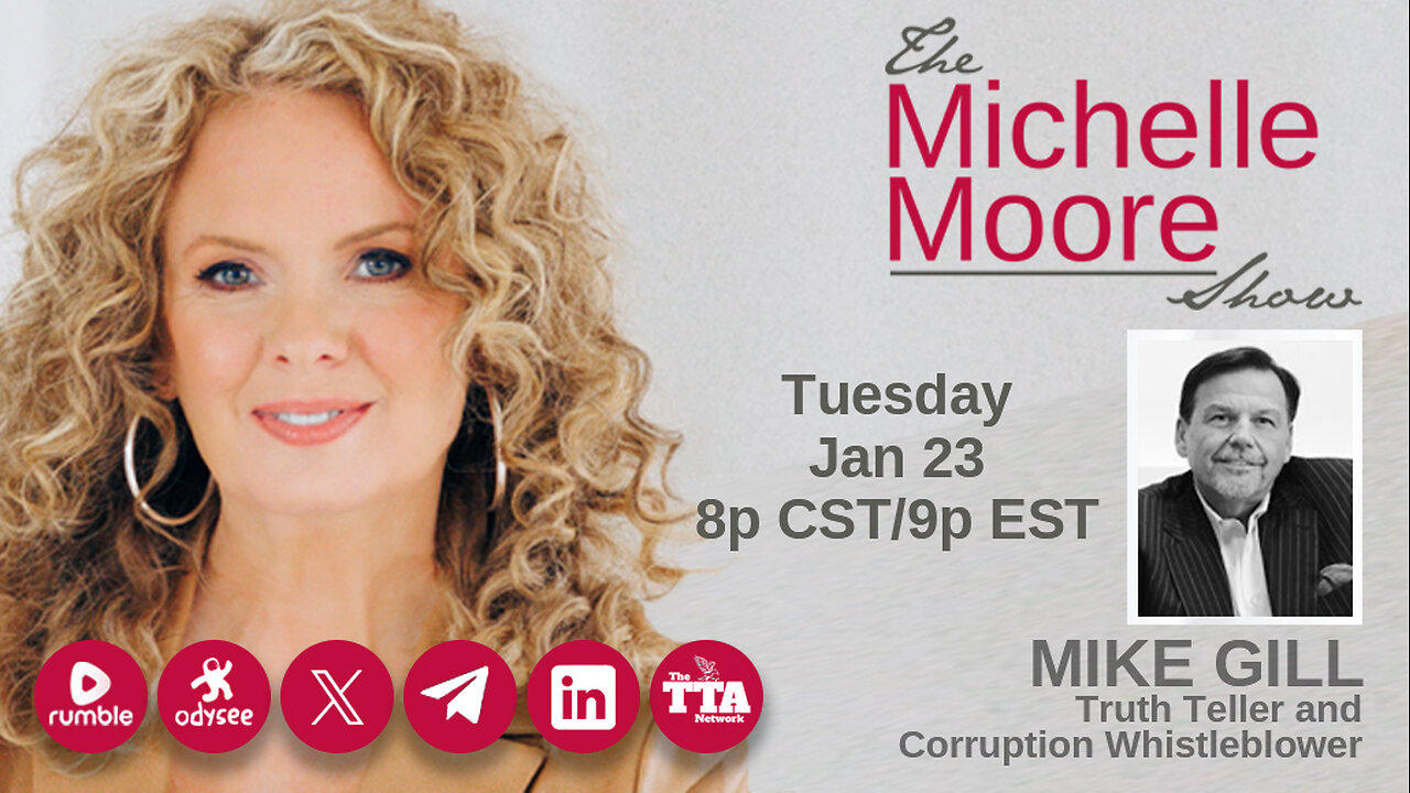The Michelle Moore Show Special Presentation: Guest, Mike Gill (Tuesday, Jan 23, 8p CST/9 EST)