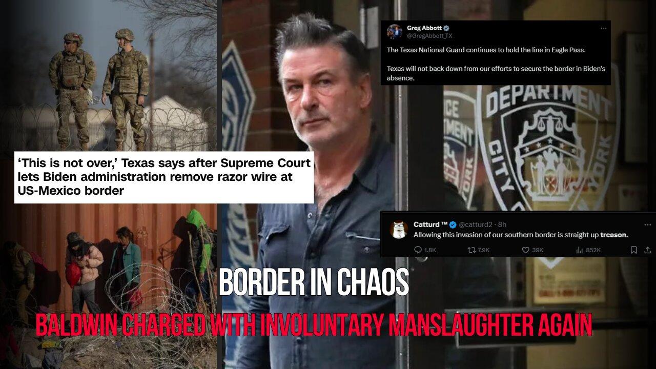 Border in Choas | Baldwin Charged with Involuntary Manslaughter AGAIN | The Hooch
