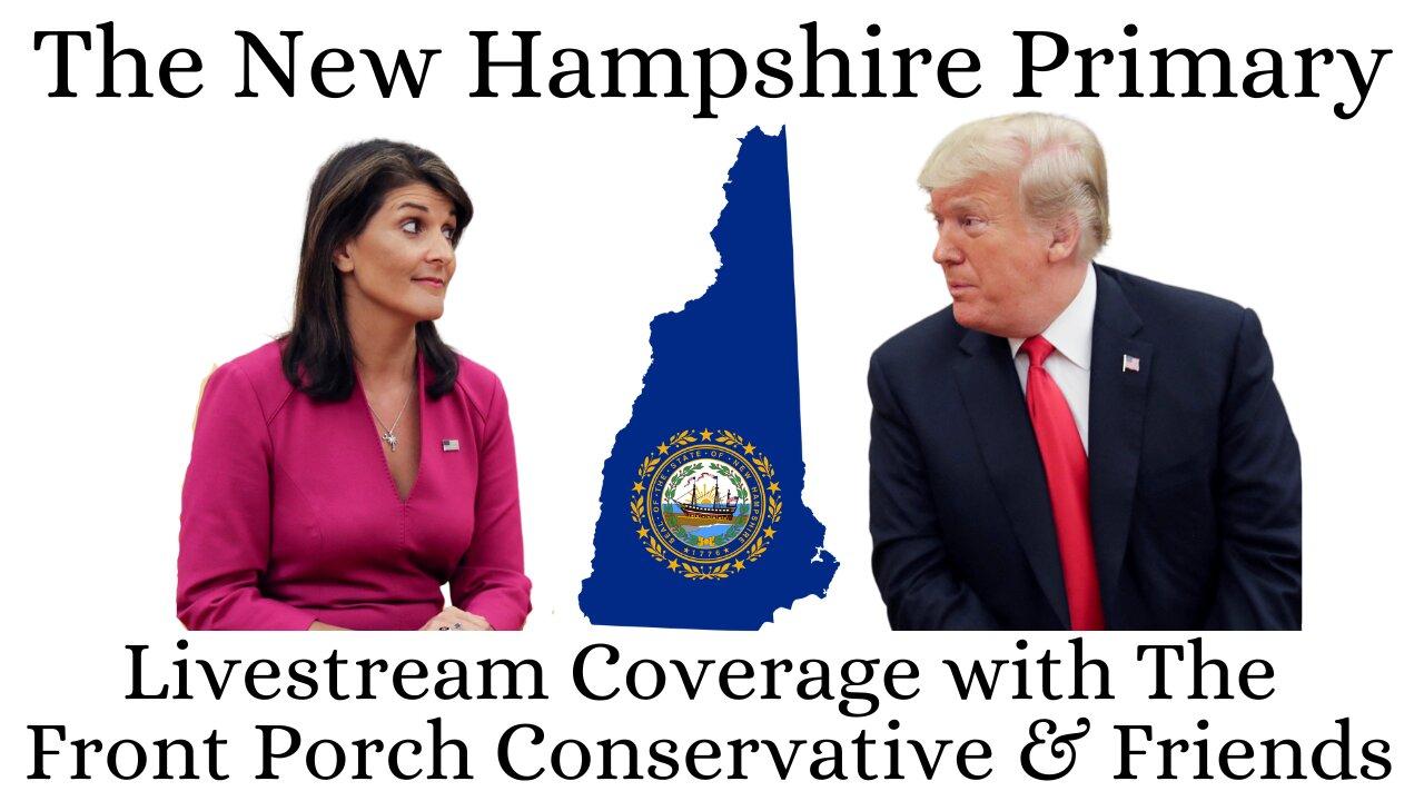 The New Hampshire Primary:  Livestream Coverage with The Front Porch Conservative & Friends