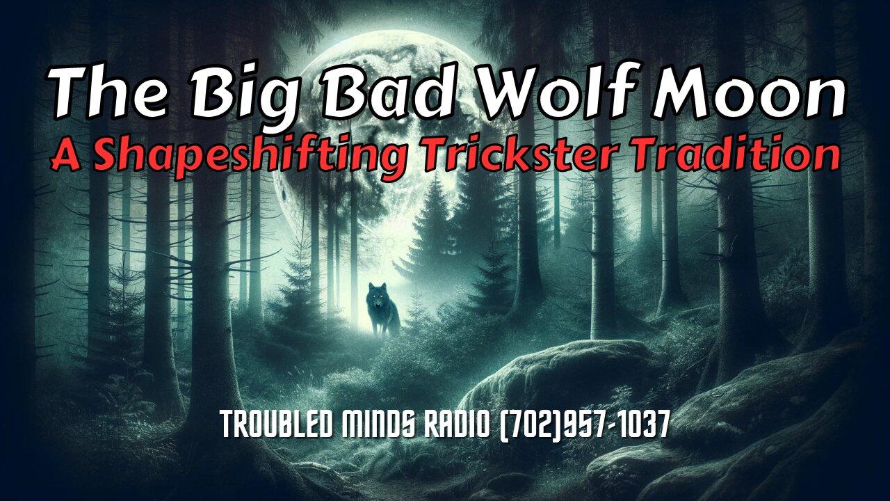 The Big Bad Wolf Moon - A Shapeshifting Trickster Tradition
