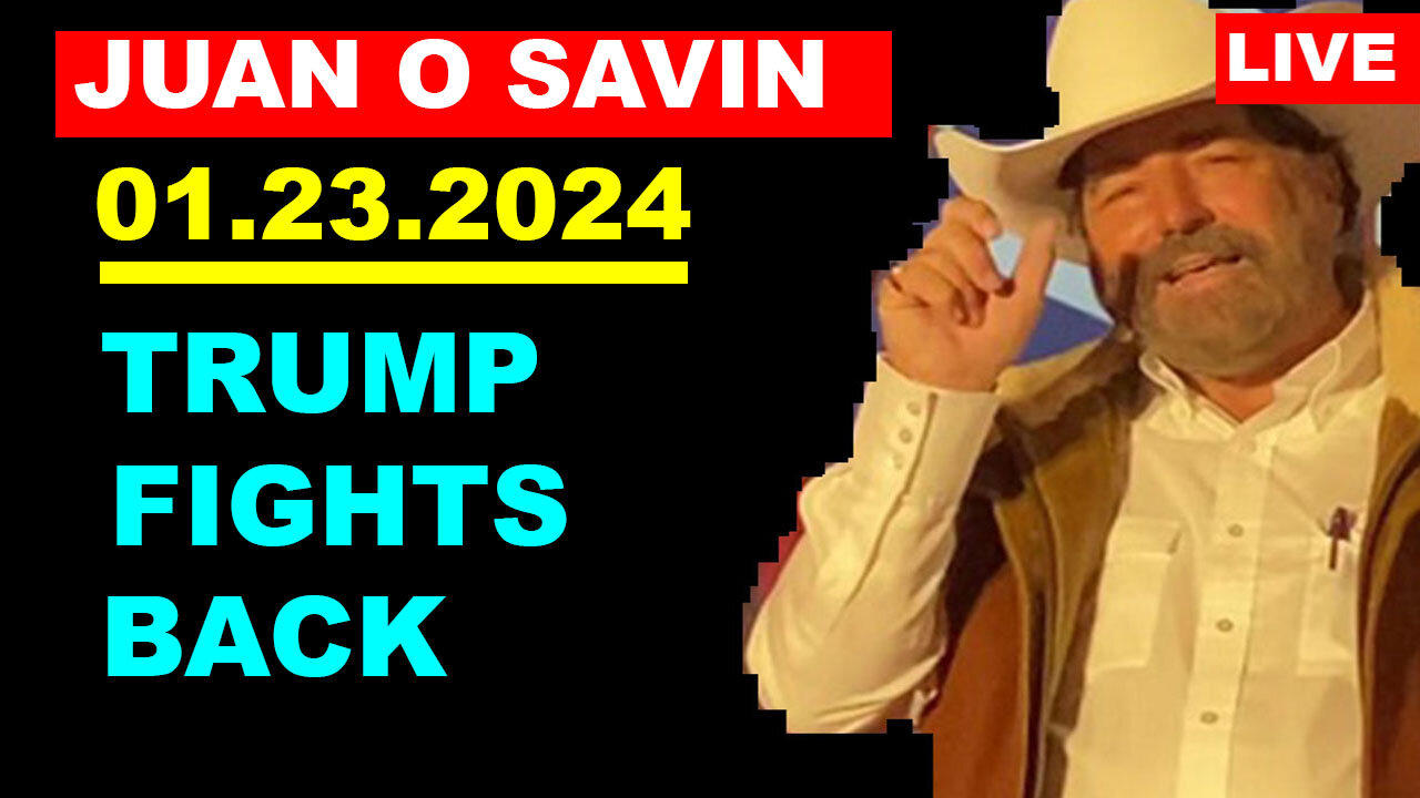 Juan O Savin HUGE Intel Jan 23: "Trump Fights back"