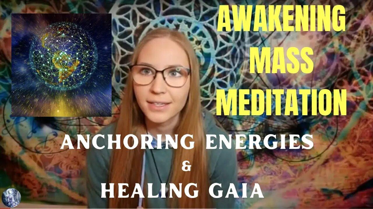 Awakening Guided Mass Meditation: Healing Gaia | Anchoring Energies | Connecting As Oneness | 🌎