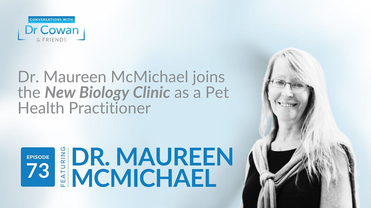 Conversations with Dr. Cowan & Friends | Ep 73: Dr. Maureen McMichael