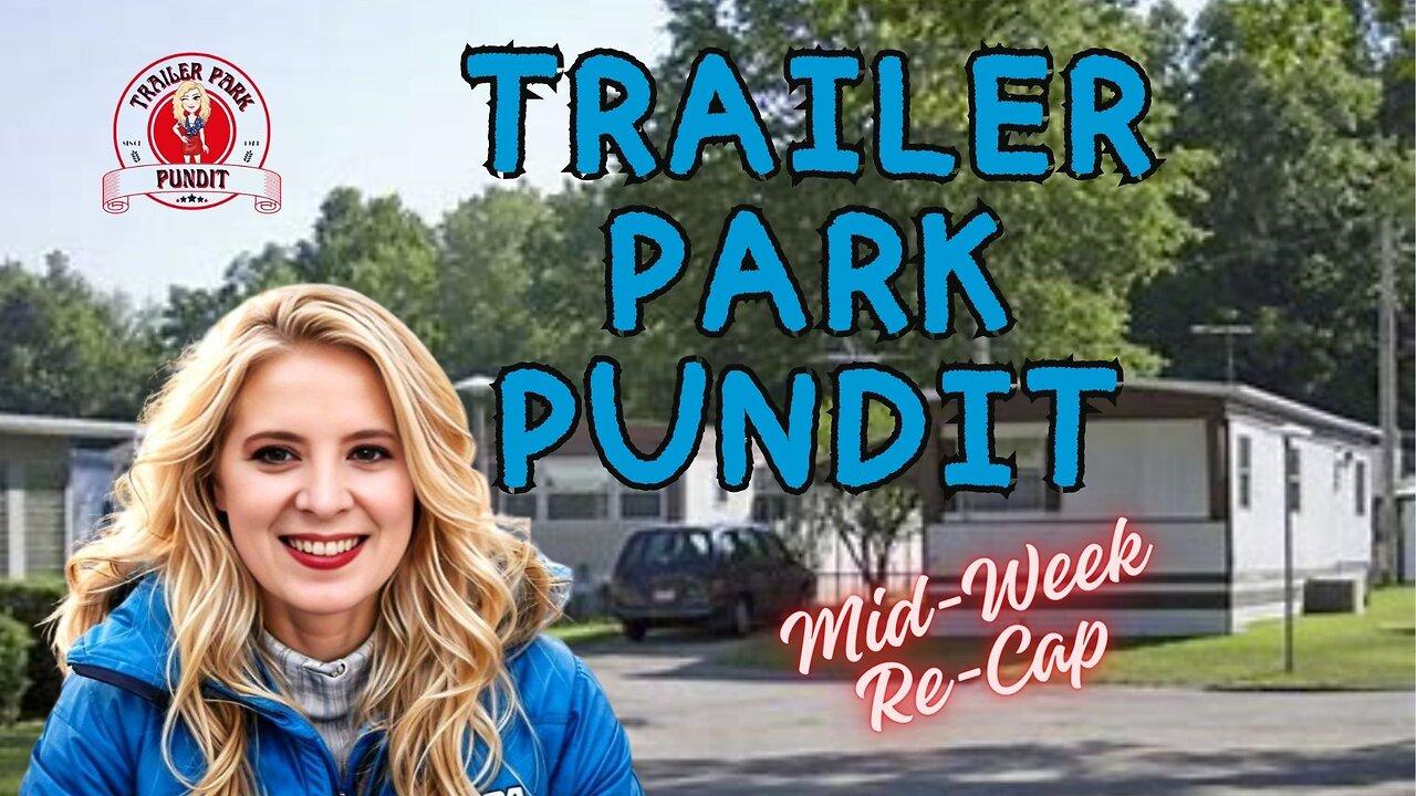 Trailer Park Pundit - MidWeek reCap - 20240124