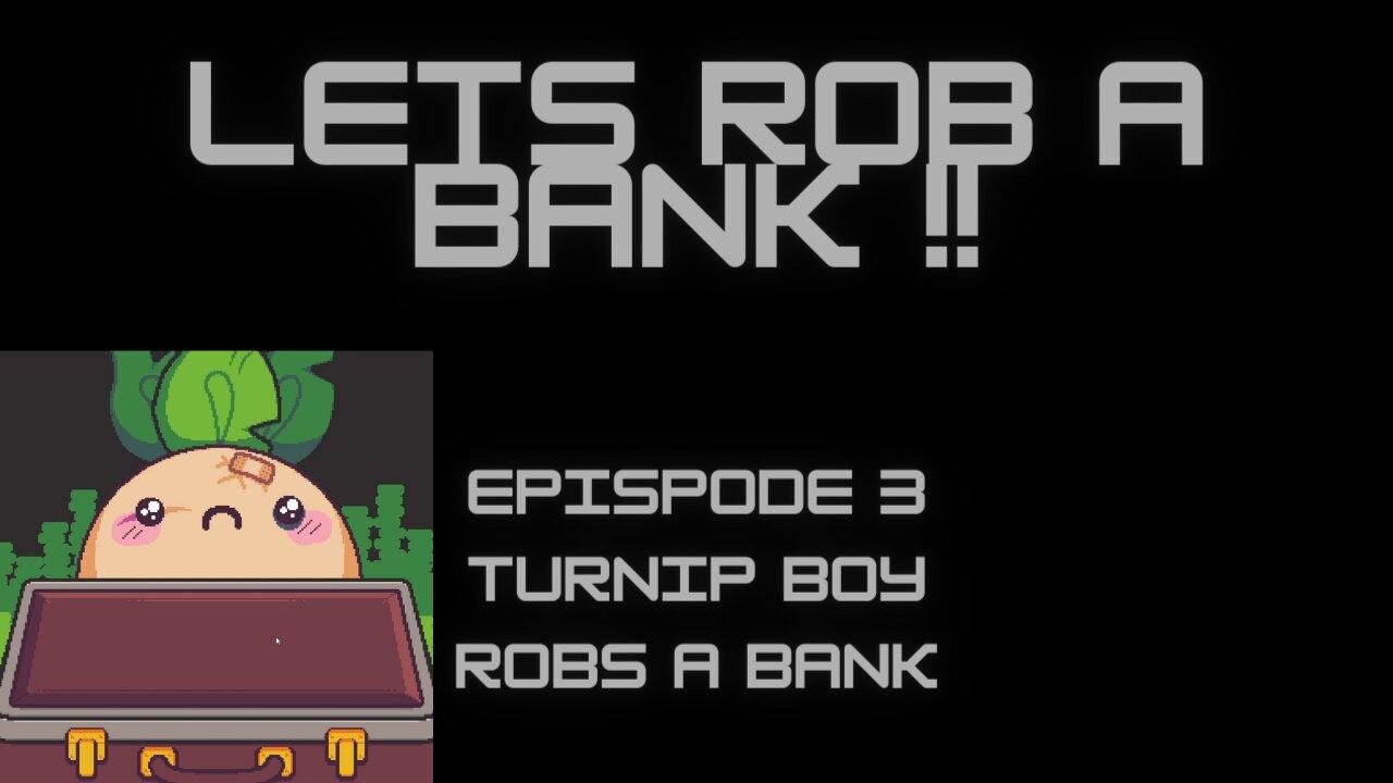 Episode 3 Turnip Boy Robs A Bank