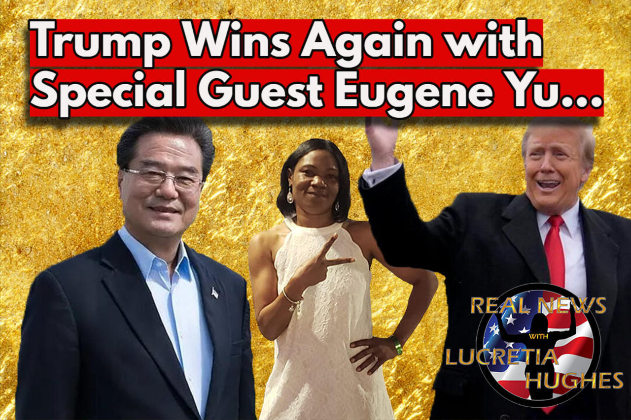 Trump Wins Again with Eugene Yu And More...