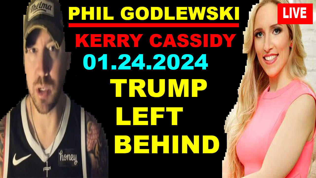 PHIL GODLEWSKI & Kerry Cassidy, Benjamin Fulford BOMBSHELL 01.24: Trump Left behind