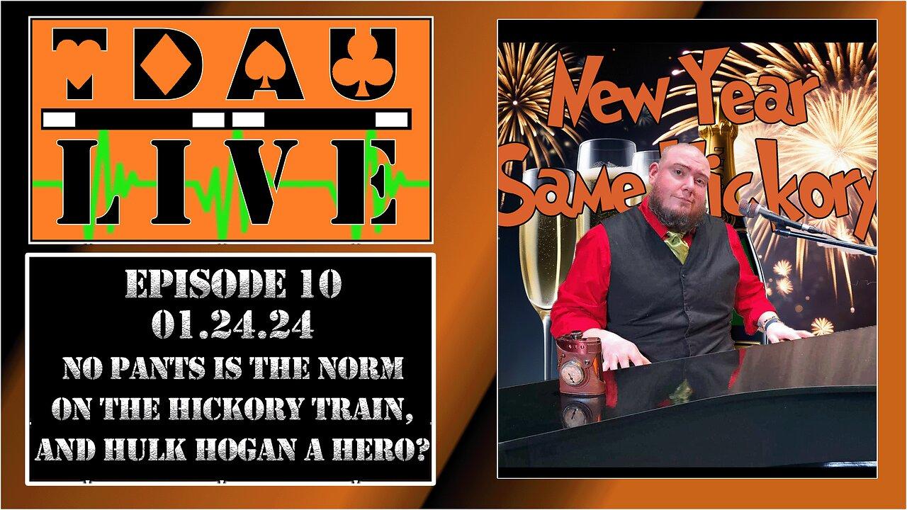 TDAU Live EP10: No Pants is the Norm on the Hickory Train, and Hulk Hogan a Hero?
