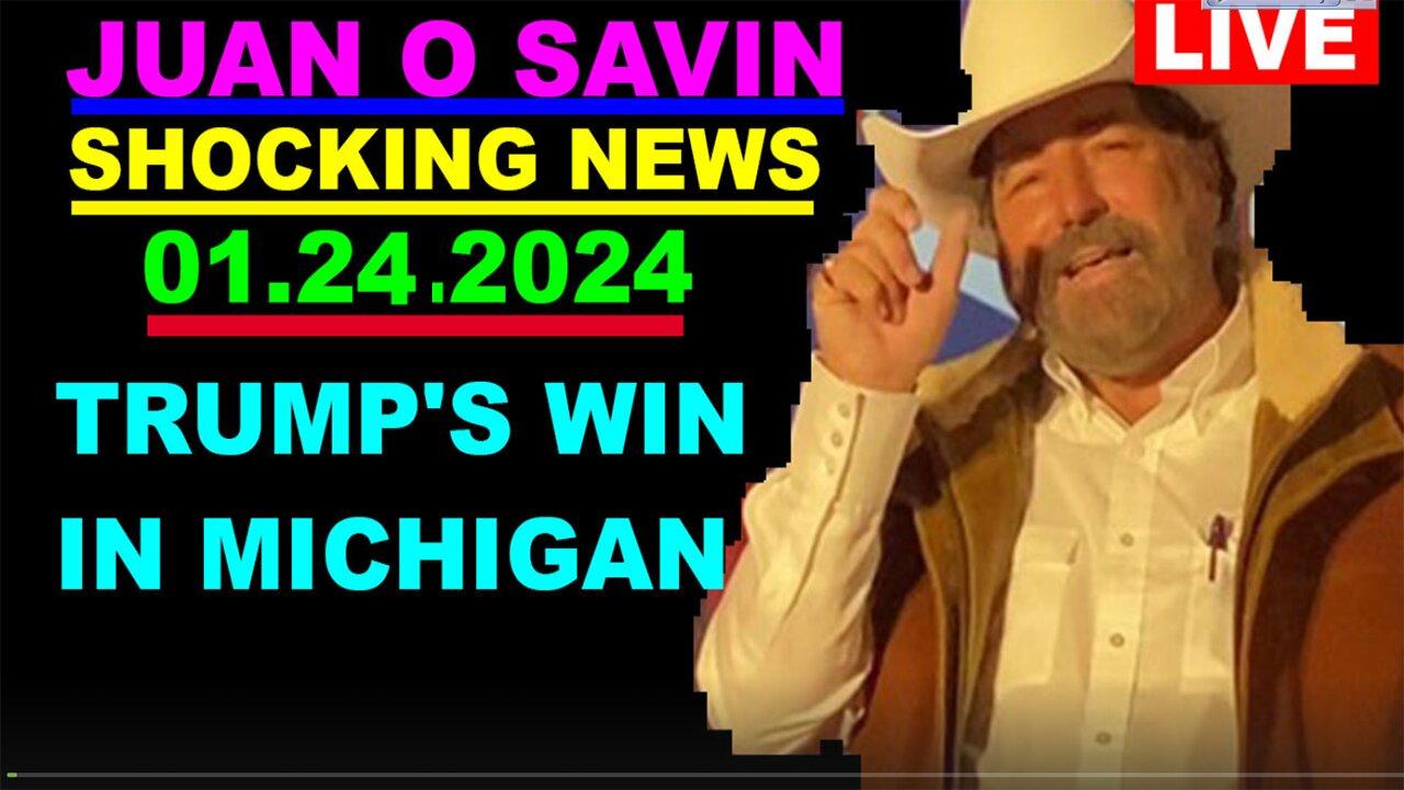 Juan O Savin HUGE Intel 01.24.2024- 'Trump's Win in Michigan'