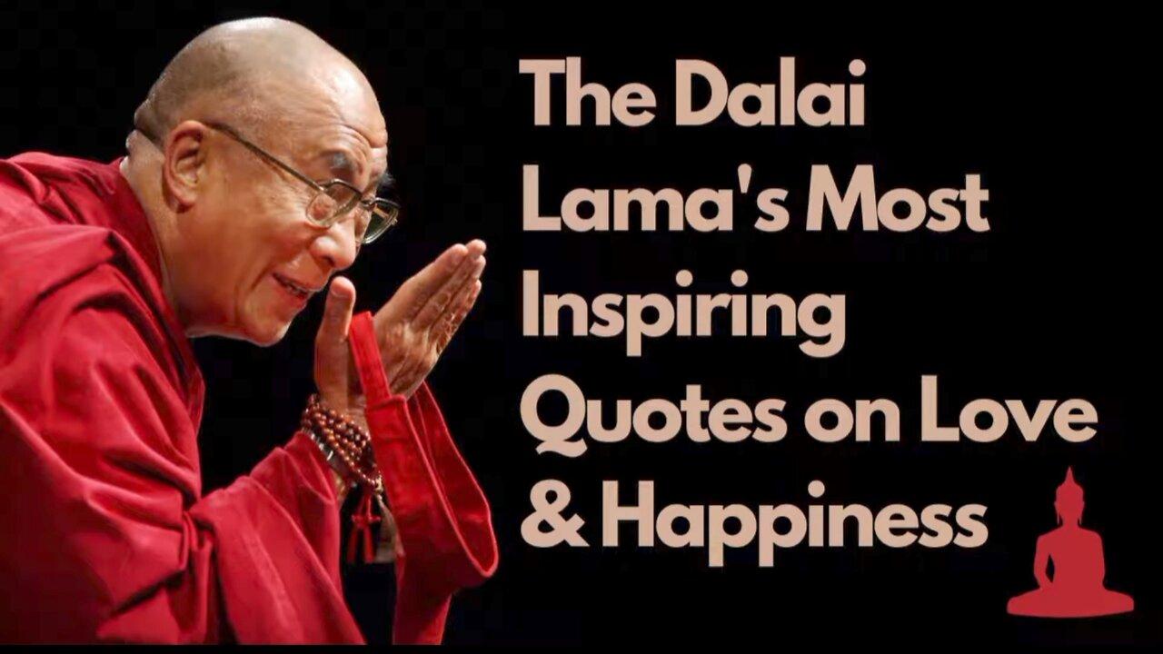 The  Dalai Lama's Most Inspiring Quotes On  Love And Happiness 2024