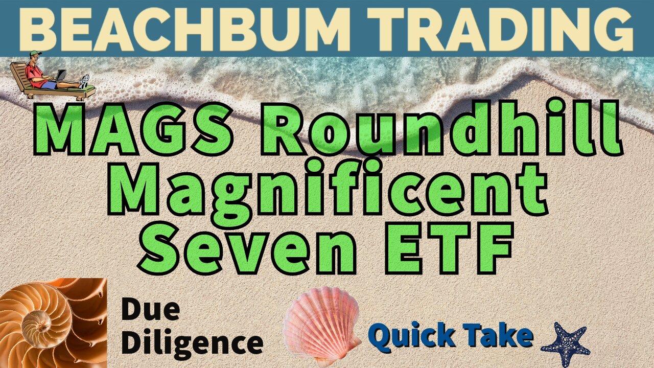 MAGS | Roundhill Magnificent Seven ETF | Quick Take