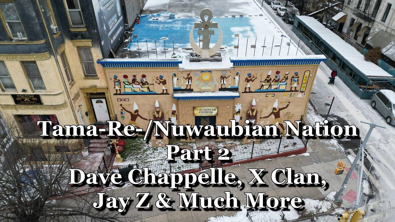 Tama-Re-/Nuwaubian Nation Part 2- Dave Chappelle, X Clan, Jay Z & Much More