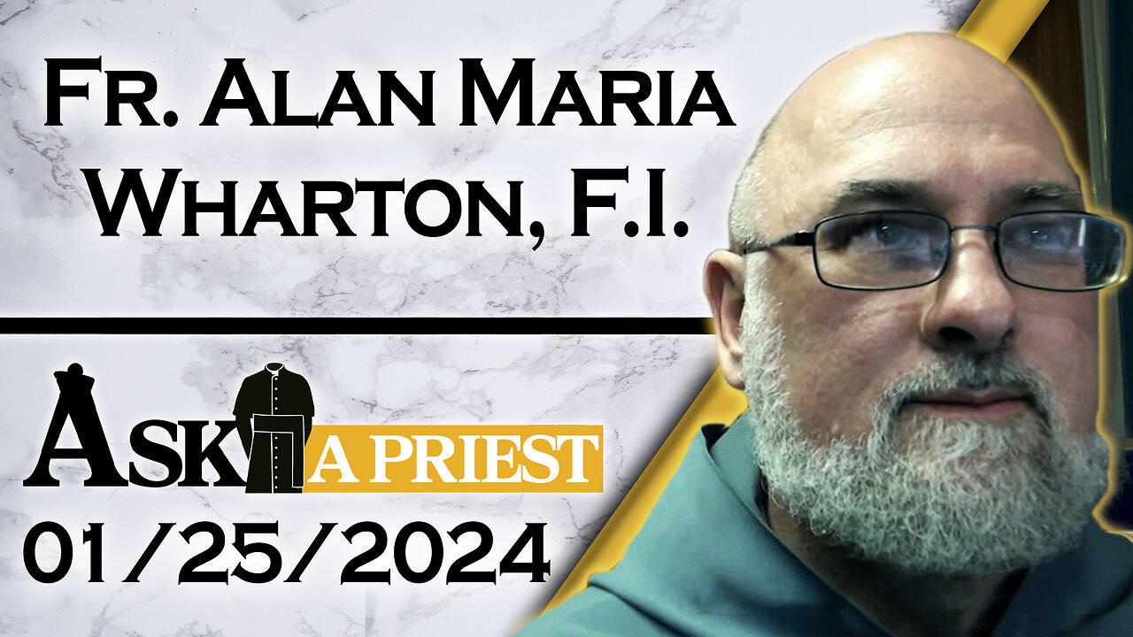 Ask A Priest Live with Fr. Alan Maria Wharton, F.I. - 1/25/24