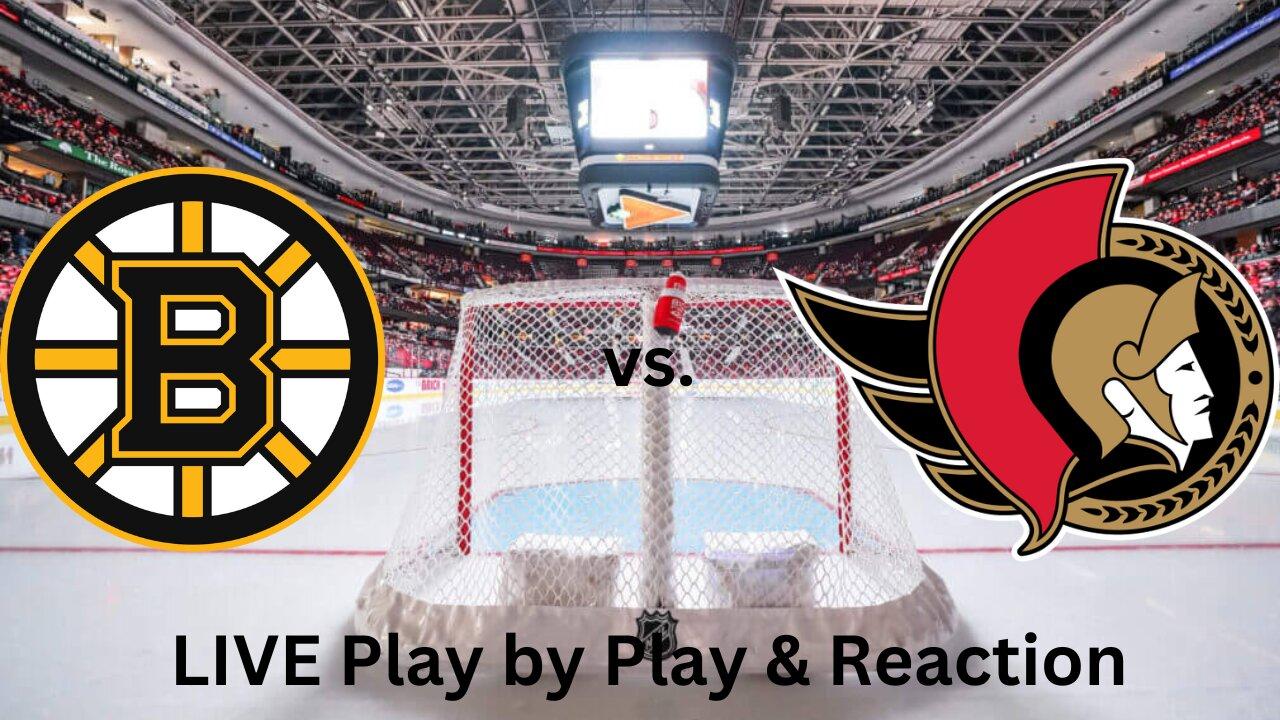 Boston Bruins vs. Ottawa Senators LIVE Play by Play & Reaction