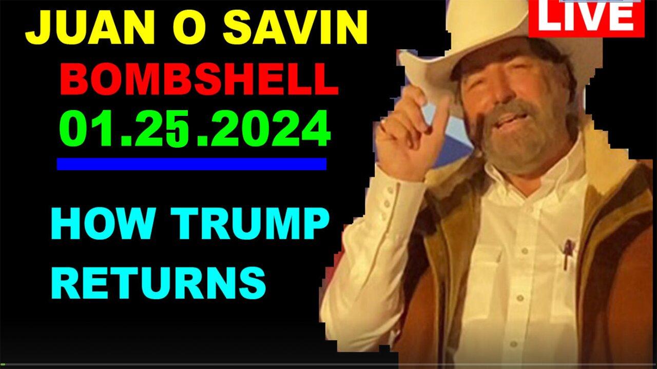 Juan O Savin & David Rodriguez BOMBSHELL 01.25.2024- 'How Trump Returns'