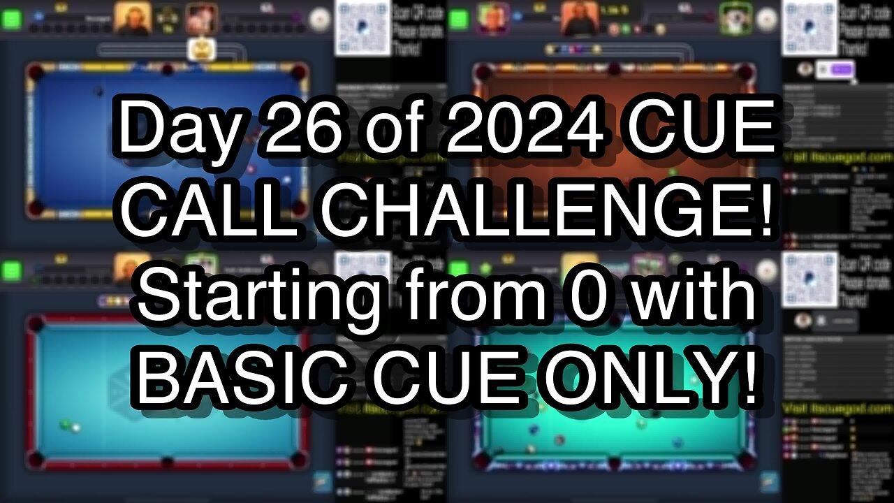 Day 26 of 2024 CUE CALL CHALLENGE! Starting from 0 with BASIC CUE ONLY!