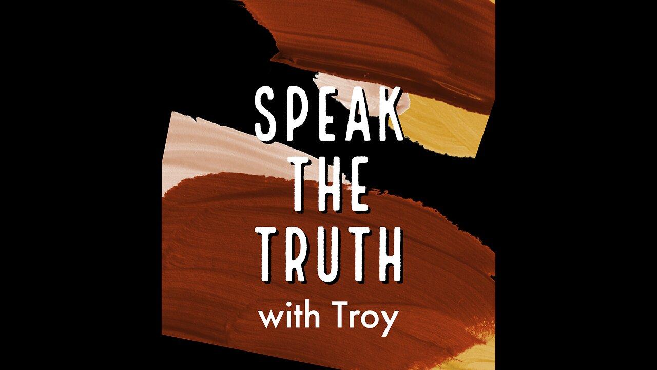 Speak the Truth with Troy Episode 3