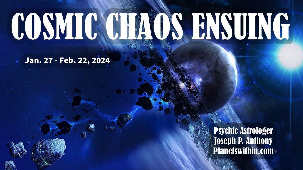 Cosmic Chaos Ensuing! Jan 27 Feb 22, 2024 One News Page VIDEO