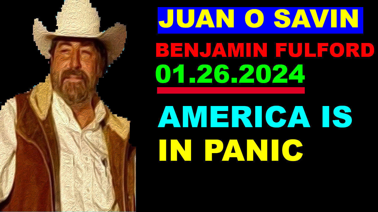 JUAN O SAVIN & MICHAEL JACO, BENJAMIN FULFORD Bombshell 01.26: AMERICA IS IN PANIC