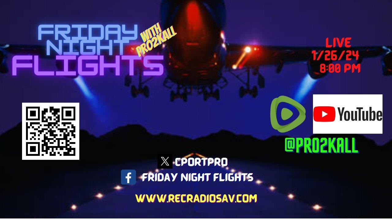 Friday Night Flights 1/26/24 : Joe's Gotta Go!