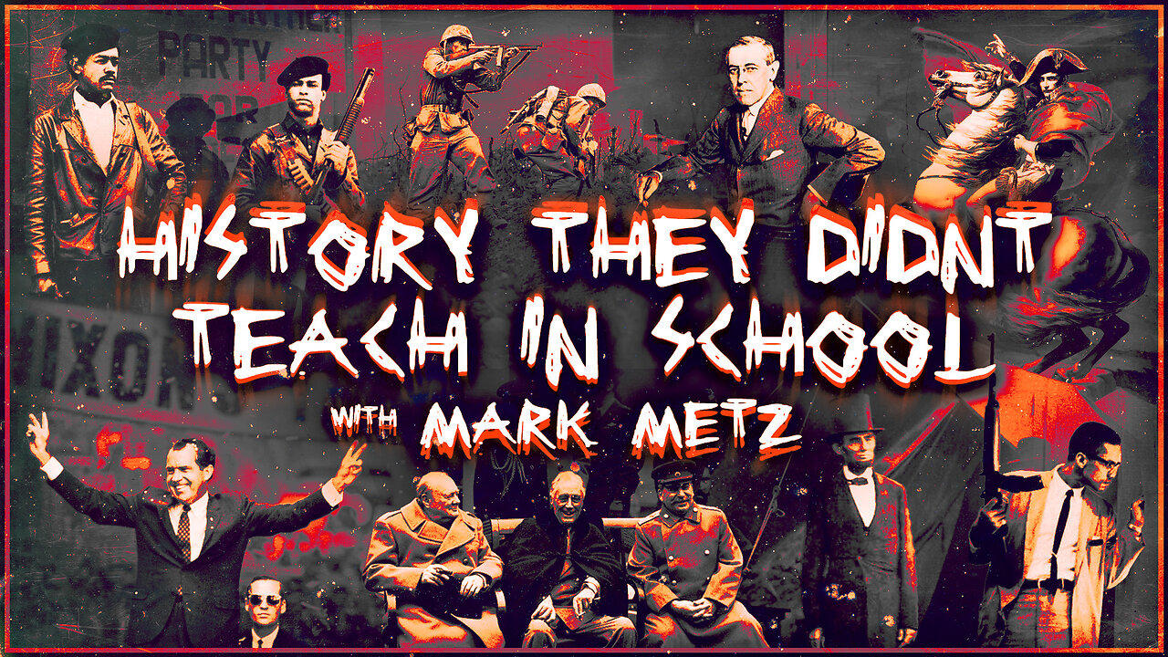 History They Didn't Teach In School w/ Mark Metz