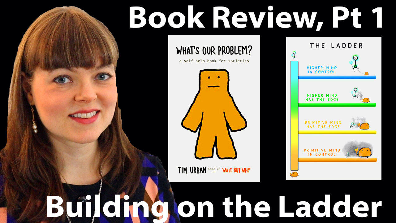 Tim Urban's Ladder, Haidt & Kahneman | “What's Our Problem?” Book Review Part 1 of 3