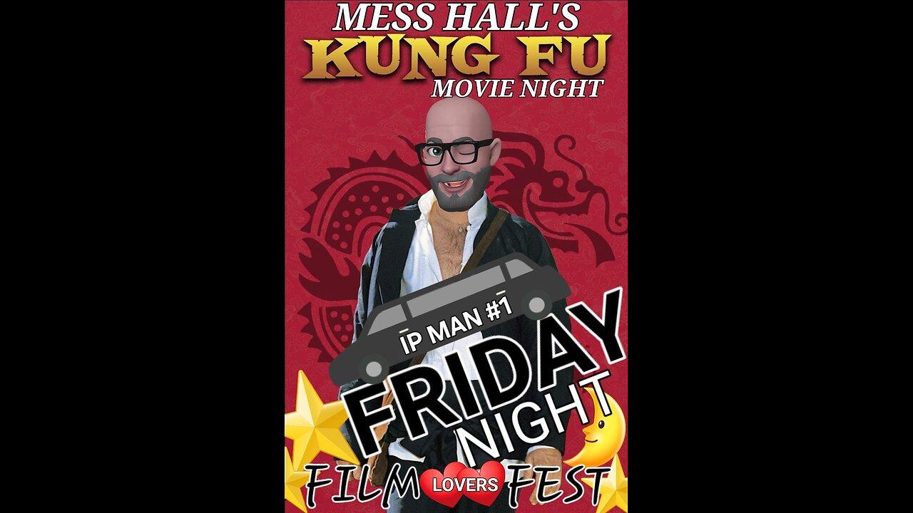 MESS HALL FRIDAY KUNG FU FEST IP MAN TRILOGY #1