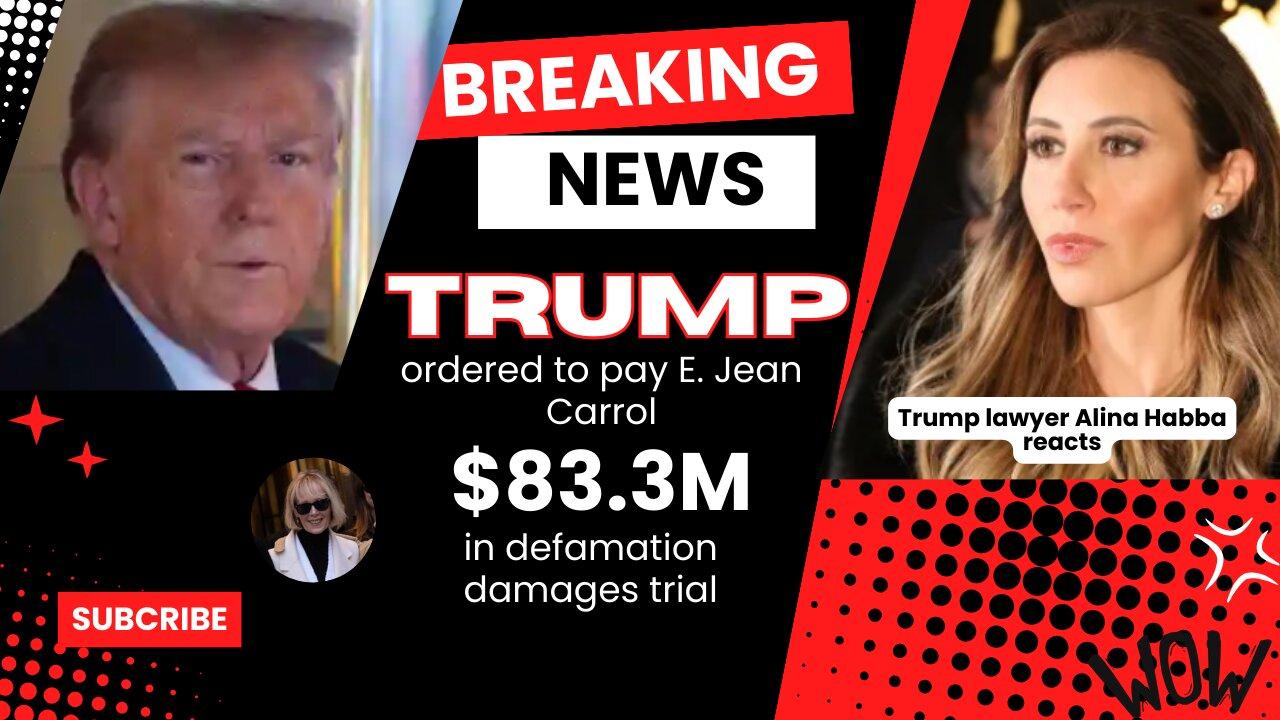Trump ordered to pay E. Jean Carrol $83.3M in defamation damages trial