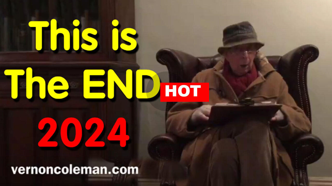 Dr. Vernon Coleman WARNING "This is the END 2024"