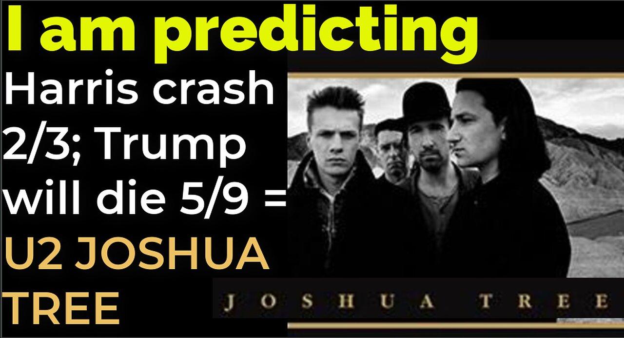 I am predicting_ Harris' plane will crash on Feb 3; Trump will die May 9 = U2 JOSHUA TREE PROPHECY
