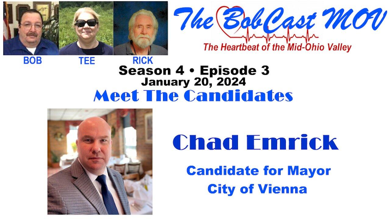 S4 E3, January 24, 2024. Chad Emrick, Candidate for Mayor of the City of Vienna, WV