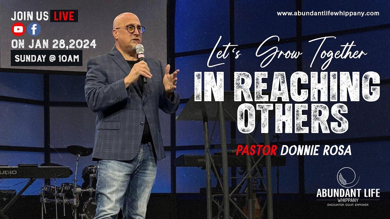 Let's Grow Together "In Reaching Others" | Pastor Donnie Rosa