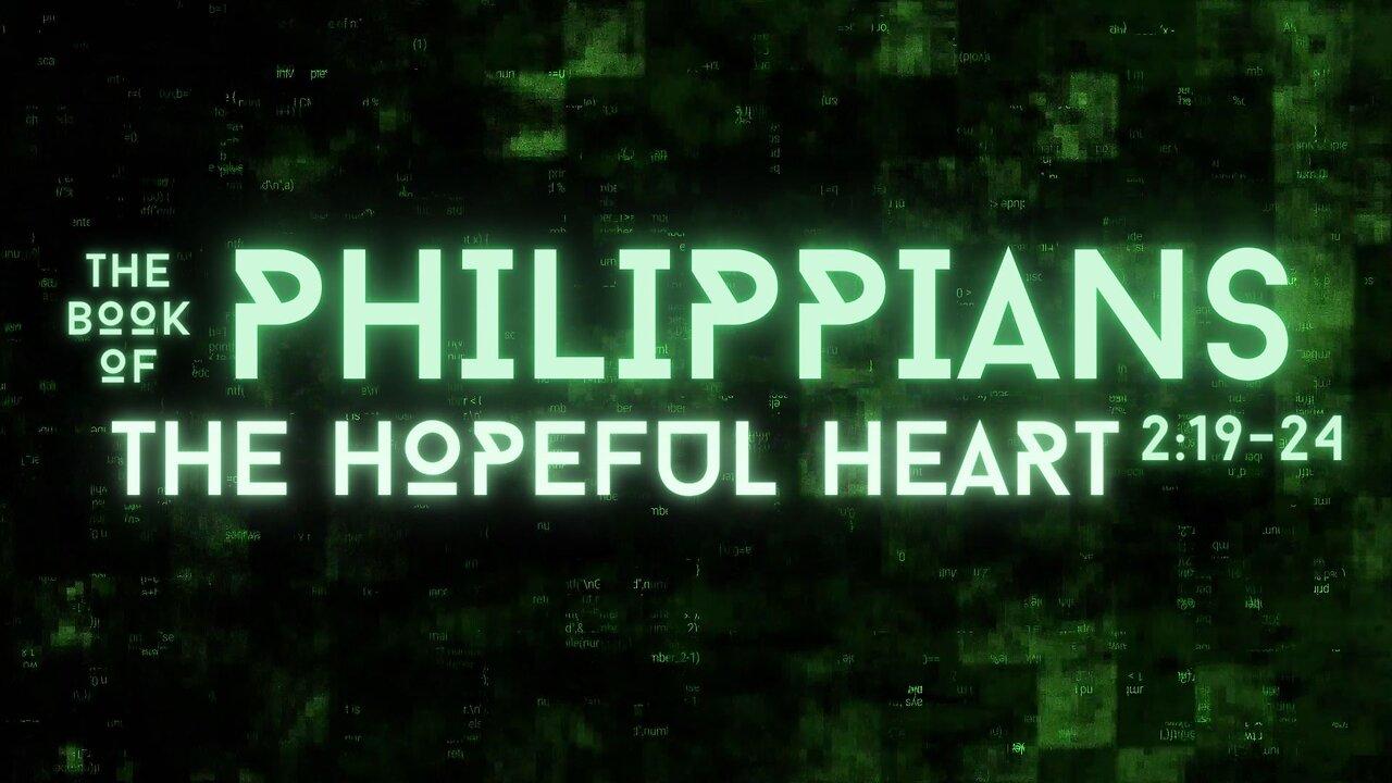The Hopeful Heart: Philippians 2: 19-24