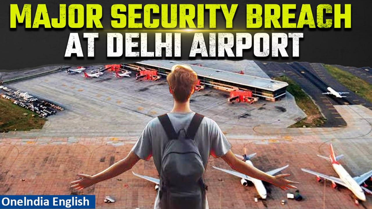 Delhi Airport Security Breach: Man enters Delhi Airport Runway | Probe ordered | Oneindia News