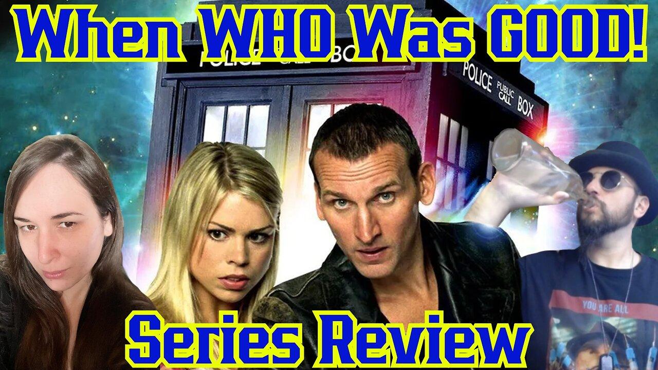 When WHO Was GOOD! Doctor Who Series Review! The Eccleston Years With Sunker, Grant And Nerd