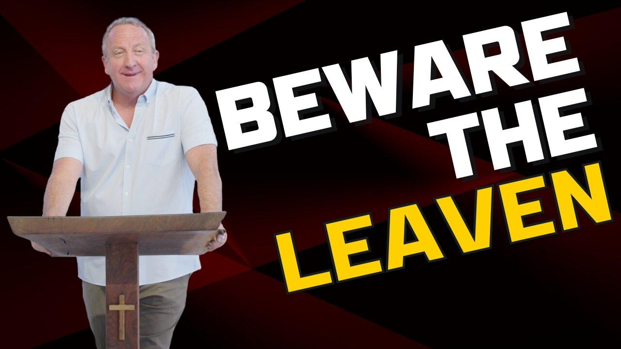 Beware The Leaven | Pastor Rob McCoy